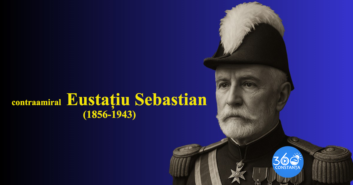 Contraamiralul Eustatiu Sebastian, personalitate a Marinei Române din Constanța